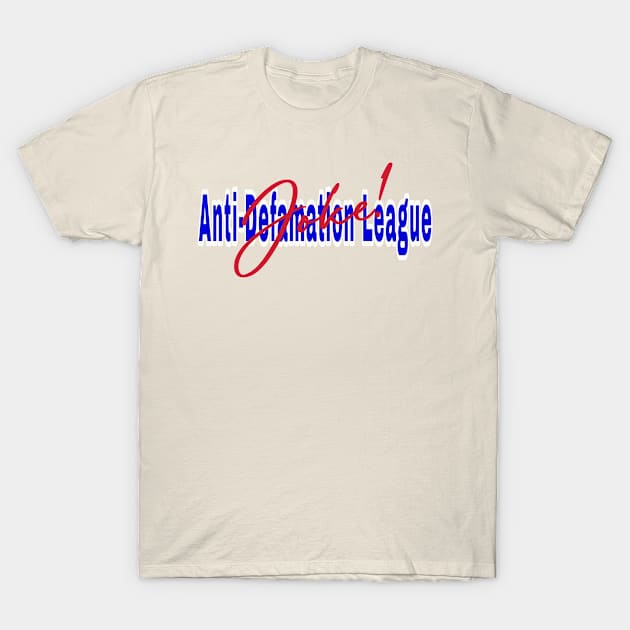 Anti-Defamation League (Is A) Joke! - Front T-Shirt by SubversiveWare